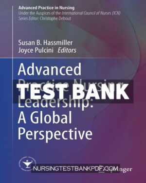 Test Bank for Advanced Practice Nursing Leadership - A Global Perspective 1st Edition by Hassmiller