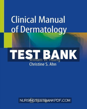 Test Bank for Clinical Manual of Dermatology by Huang