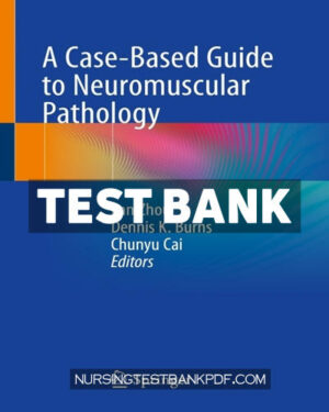 Test Bank for A Case Based Guide to Neuromuscular Pathology by Springer