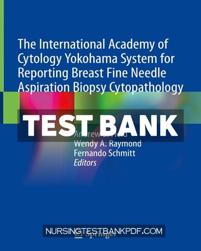 9783030268831-TEST-BANK Test Bank for The International Academy of Cytology Yokohama System for Reporting Breast Fine Needle Aspiration Biopsy Cytopathology 1st Edition by Field