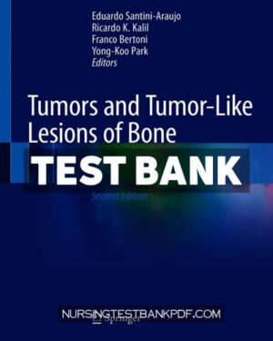 Test Bank for Tumors and Tumor Like Lesions of Bone 2nd Edition by SantiniAraujo