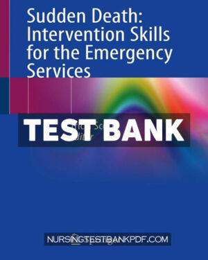 Test Bank for Sudden Death - Intervention Skills for the Emergency Services 1st Edition by Scott