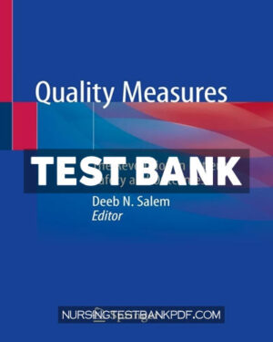Test Bank for Quality Measures 1st Edition by Salem