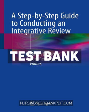 Test Bank for A Step by Step Guide to Conducting an Integrative Review 1st Edition by Toronto
