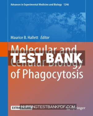 Test Bank for Molecular and Cellular Biology of Phagocytosis 1st Edition by Hallett