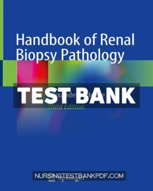 Test Bank for Handbook of Renal Biopsy Pathology 3rd Edition by Howie
