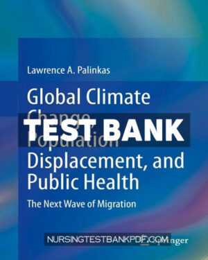 Test Bank for Global Climate Change Population Displacement and Public Health by Palinkas