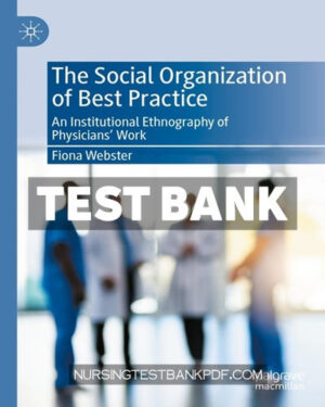 Test Bank for The Social Organization of Best Practice by Webster
