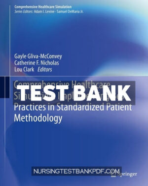 Test Bank for Comprehensive Healthcare Simulation - Implementing Best Practices in Standardized Patient Methodology 1st Edition by GlivaMcConvey
