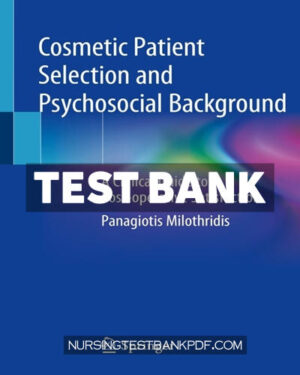 Test Bank for Cosmetic Patient Selection and Psychosocial Background by Milothridis