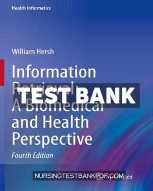 Test Bank for Information Retrieval - A Biomedical and Health Perspective 4th Edition by Hersh