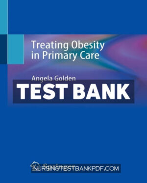 Test Bank for Treating Obesity in Primary Care by Golden