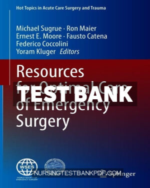 Test Bank for Resources for Optimal Care of Emergency Surgery 1st Edition by Sugrue