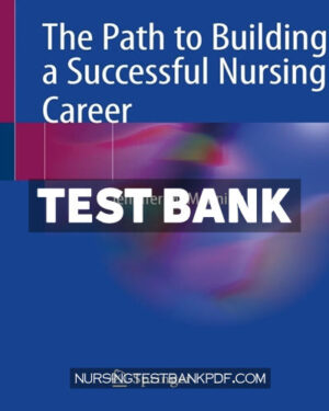 Test Bank for The Path to Building a Successful Nursing Career by Manning