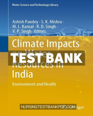 Test Bank for Climate Impacts on Water Resources in India 1st Edition by Kansal
