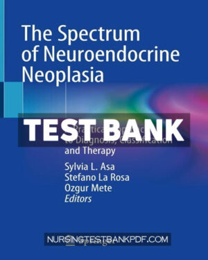 Test Bank for The Spectrum of Neuroendocrine Neoplasia 1st Edition by Asa
