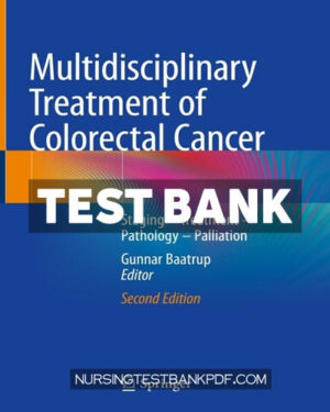 Test Bank for Multidisciplinary Treatment of Colorectal Cancer 2nd Edition by Baatrup