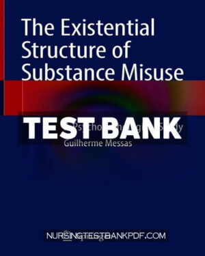 Test Bank for The Existential Structure of Substance Misuse by Messas