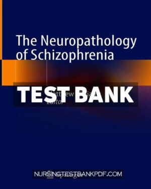 Test Bank for The Neuropathology of Schizophrenia by Springer