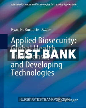 Test Bank for Applied Biosecurity - Global Health Biodefense and Developing Technologies by Springer