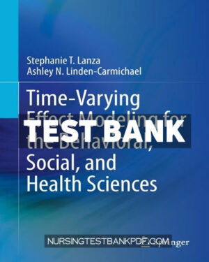 Test Bank for Time Varying Effect Modeling for the Behavioral Social and Health Sciences by Lanza