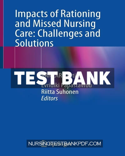 9783030710736-TEST-BANK Test Bank for Impacts of Rationing and Missed Nursing Care - Challenges and Solutions by Springer