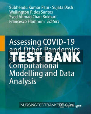 Test Bank for Assessing COVID 19 and Other Pandemics and Epidemics using Computational Modelling and Data Analysis by Springer