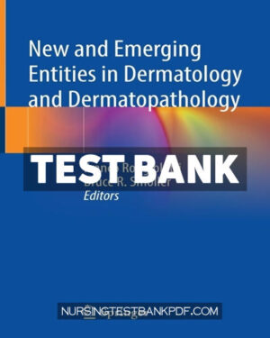 Test Bank for New and Emerging Entities in Dermatology and Dermatopathology by Springer