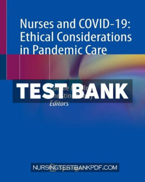 Test Bank for Nurses and COVID 19 - Ethical Considerations in Pandemic Care by Springer