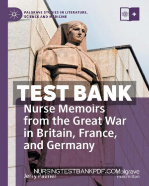 Test Bank for Nurse Memoirs from the Great War in Britain France and Germany by Palmer