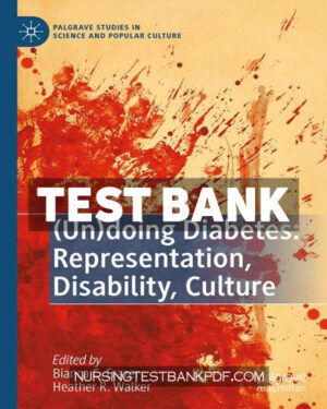 Test Bank for (Un)doing Diabetes - Representation Disability Culture by Palgrave Macmillan