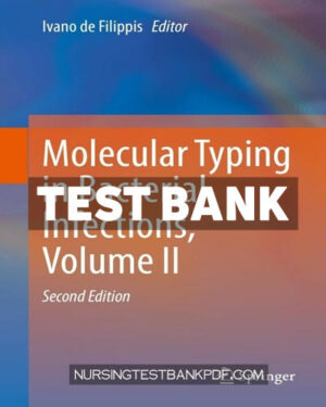 Test Bank for Molecular Typing in Bacterial Infections Volume II 2nd Edition by Springer