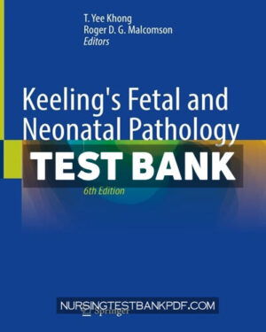 Test Bank for Keelings Fetal and Neonatal Pathology 6th Edition by Springer