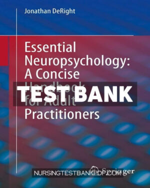 Test Bank for Essential Neuropsychology - A Concise Handbook for Adult Practitioners by DeRight