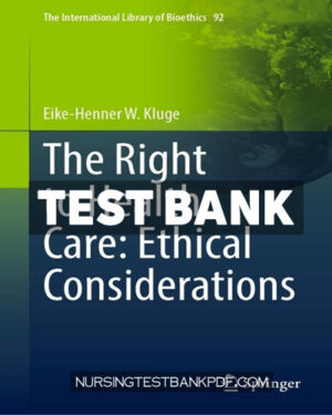 Test Bank for The Right to Health Care - Ethical Considerations by Kluge