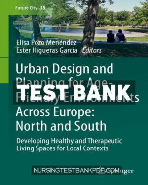 Test Bank for Urban Design and Planning for Age Friendly Environments Across Europe - North and South by Springer