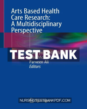 Test Bank for Arts Based Health Care Research - A Multidisciplinary Perspective by Springer