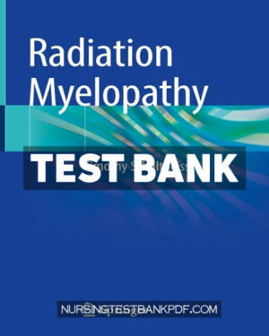 Test Bank for Radiation Myelopathy by Schultheiss