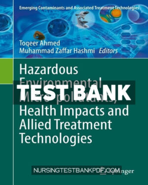 Test Bank for Hazardous Environmental Micro pollutants Health Impacts and Allied Treatment Technologies by Springer