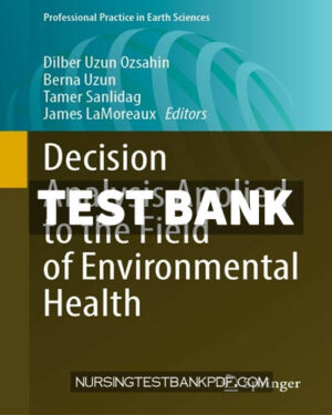 Test Bank for Decision Analysis Applied to the Field of Environmental Health by Springer