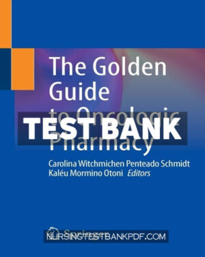 Test Bank for The Golden Guide to Oncologic Pharmacy by Springer