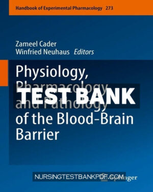 Test Bank for Physiology Pharmacology and Pathology of the Blood Brain Barrier by Springer
