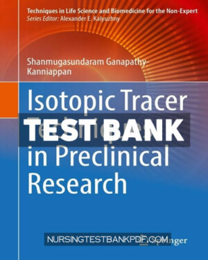 Test Bank for Isotopic Tracer Techniques in Preclinical Research by Ganapathy-Kanniappan