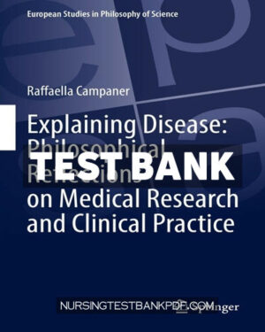Test Bank for Explaining Disease - Philosophical Reflections on Medical Research and Clinical Practice by Campaner