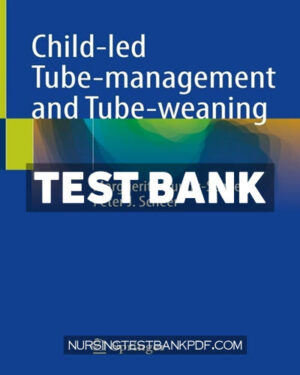 Test Bank for Child led Tube management and Tube weaning by Dunitz-Scheer