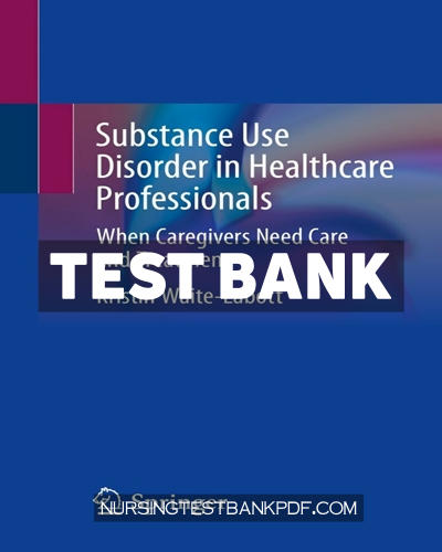 9783031099908-TEST-BANK Test Bank for Substance Use Disorder in Healthcare Professionals by Waite-Labott