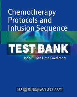 Test Bank for Chemotherapy Protocols and Infusion Sequence by Cavalcanti