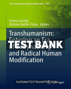 Test Bank for Transhumanism - Entering an Era of Bodyhacking and Radical Human Modification by Springer