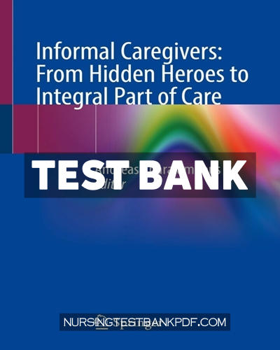 9783031167454-TEST-BANK Test Bank for Informal Caregivers - From Hidden Heroes to Integral Part of Care by Springer
