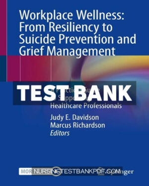 Test Bank for Workplace Wellness - From Resiliency to Suicide Prevention and Grief Management by Springer